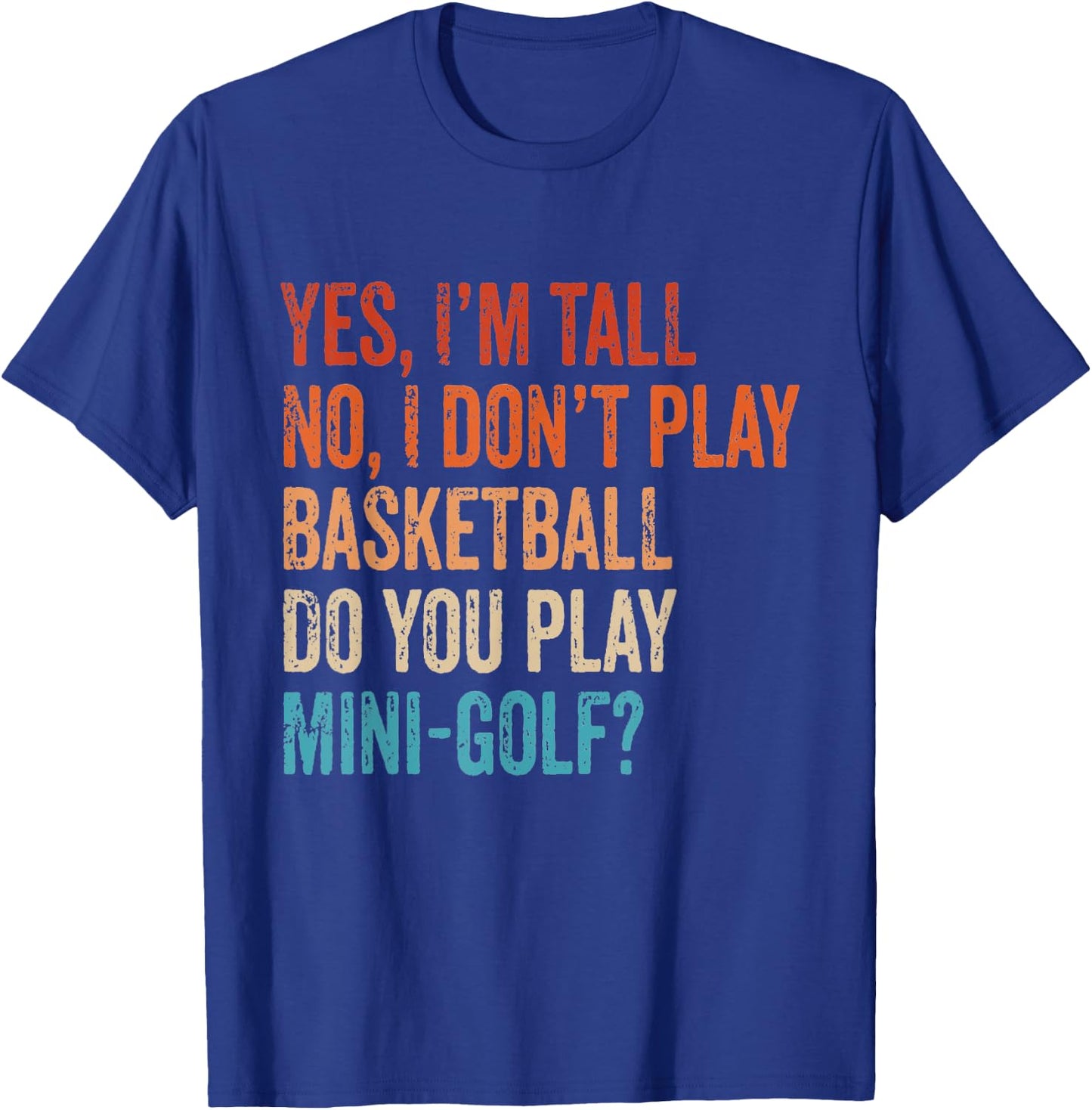 Yes I'm Tall No I Don't Play Basketball Funny Golf Vintage T-Shirt - T-Shirt | Royal