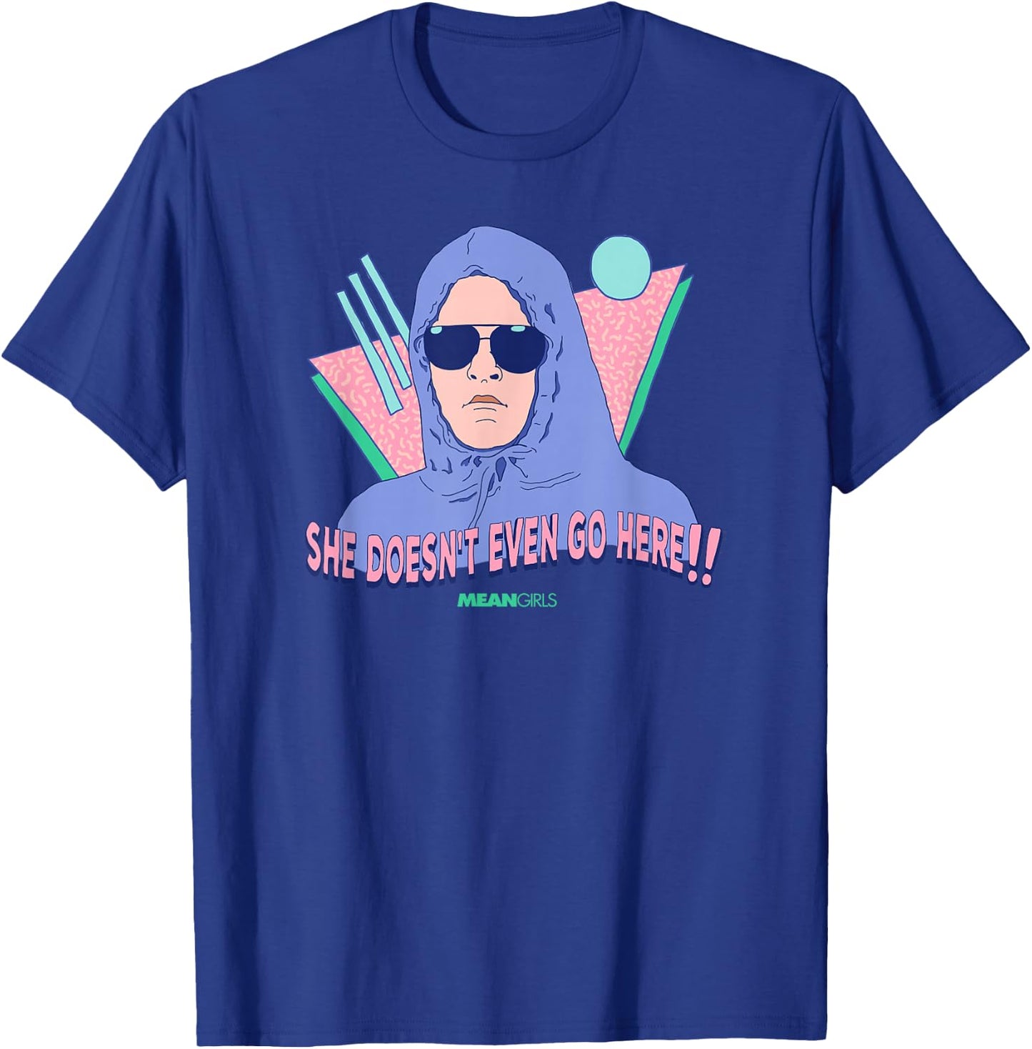 Mean Girls - She Doesn't Even Go Here T-Shirt - T-Shirt | Royal