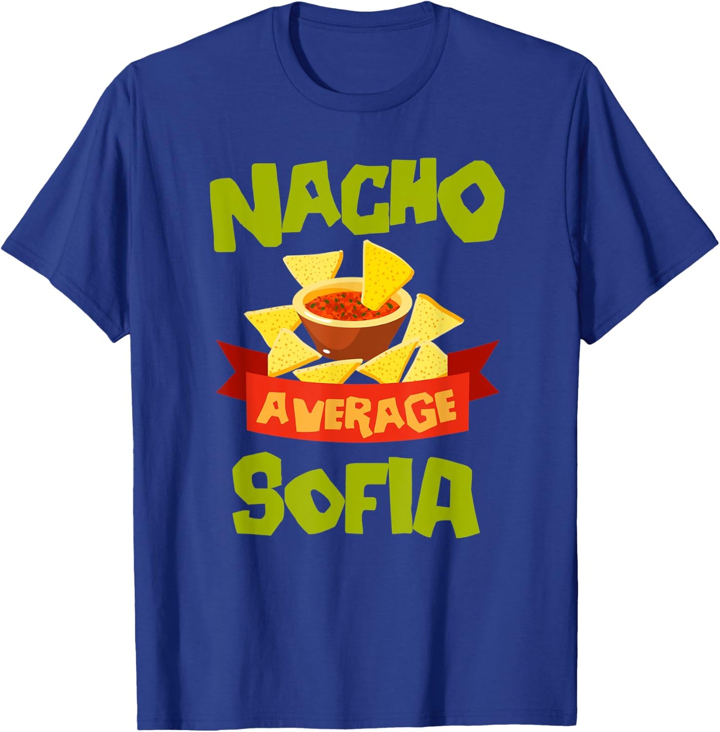 NACHO AVERAGE SOFIA Funny Birthday Personalized Name Gift T-Shirt - T-Shirt | Royal