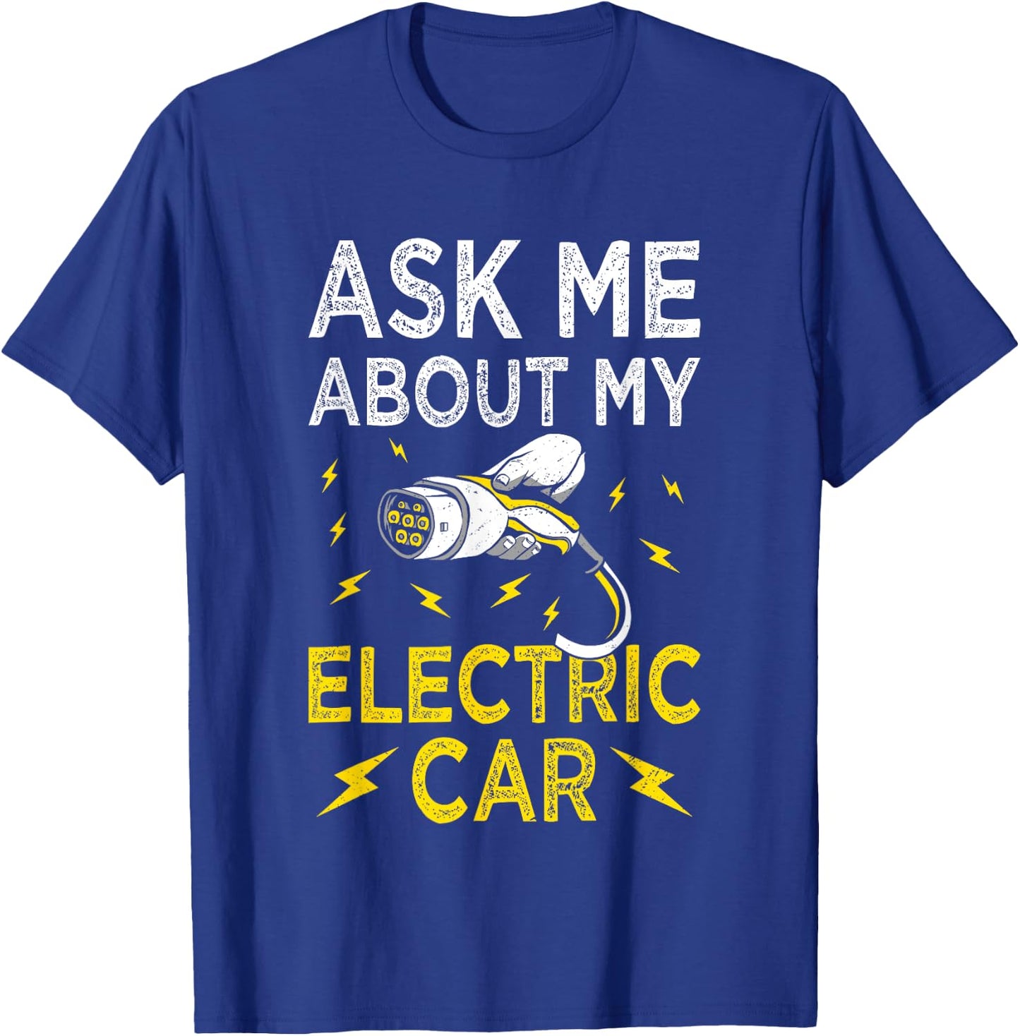 Ask Me About My - Funny Electric Car Fanatic Battery Powered T-Shirt - T-Shirt | Royal