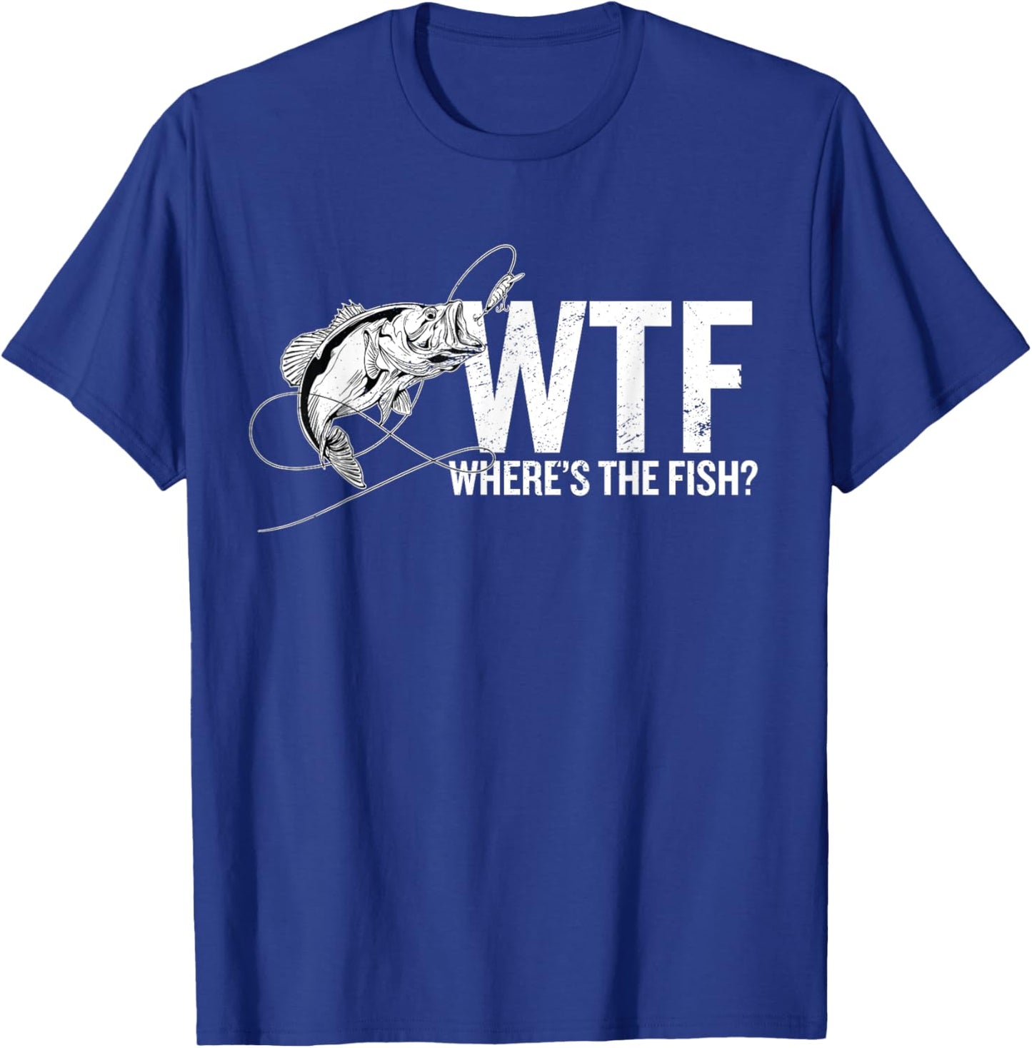 Where is The Fish WTF | Funny Fishing Anglers Fisherman T-Shirt - T-Shirt | Royal