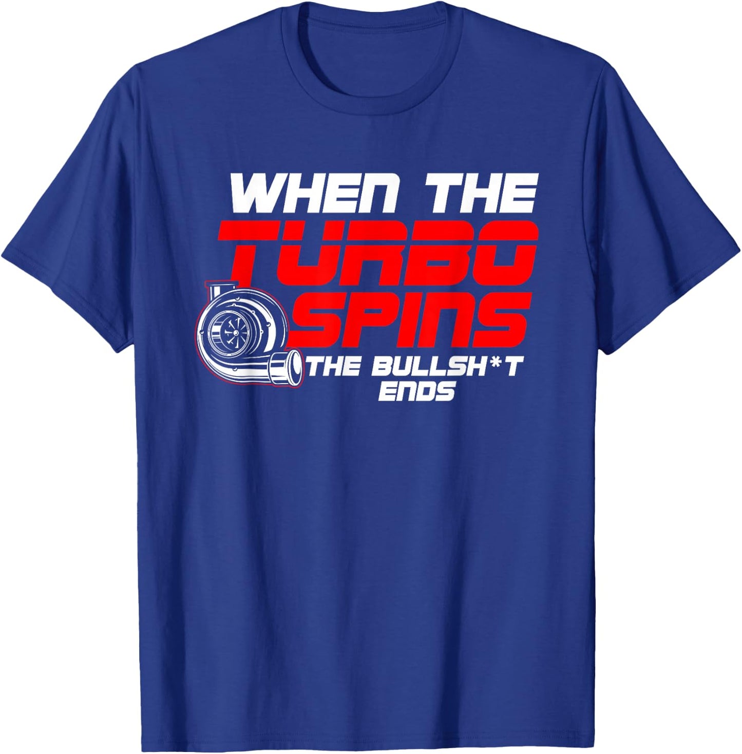 Funny Turbo Spins car Guy T-Shirt - T-Shirt | Royal