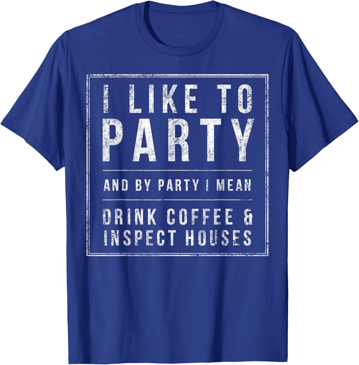 Inspect Houses & Drink Coffee, Home Inspectors Funny Gift T-Shirt - T-Shirt | Royal