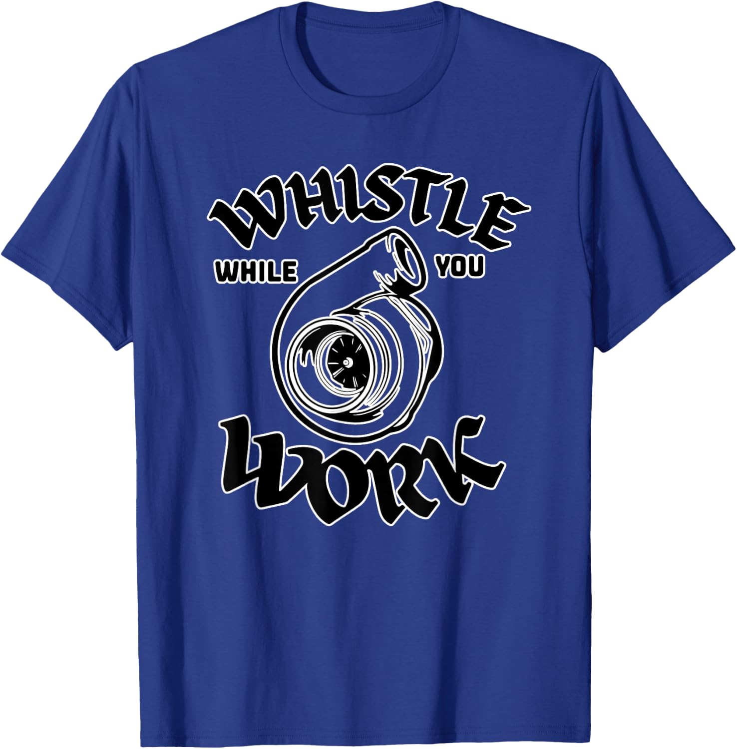 Whistle While You Work Work Turbocharger Mechanic Design T-Shirt - T-Shirt | Royal