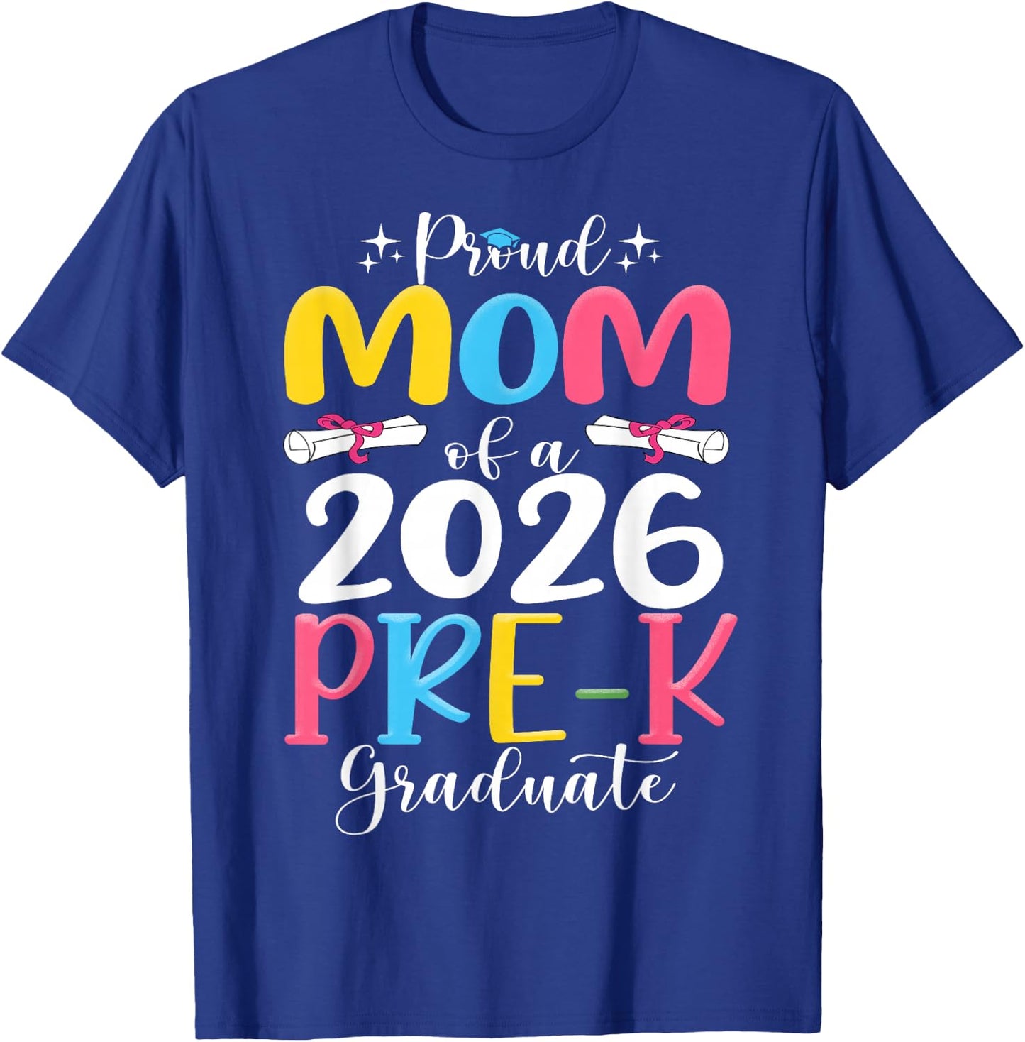 Proud mom of 2026 Pre-K Graduate Mothers Day Graduation T-Shirt - T-Shirt | Royal