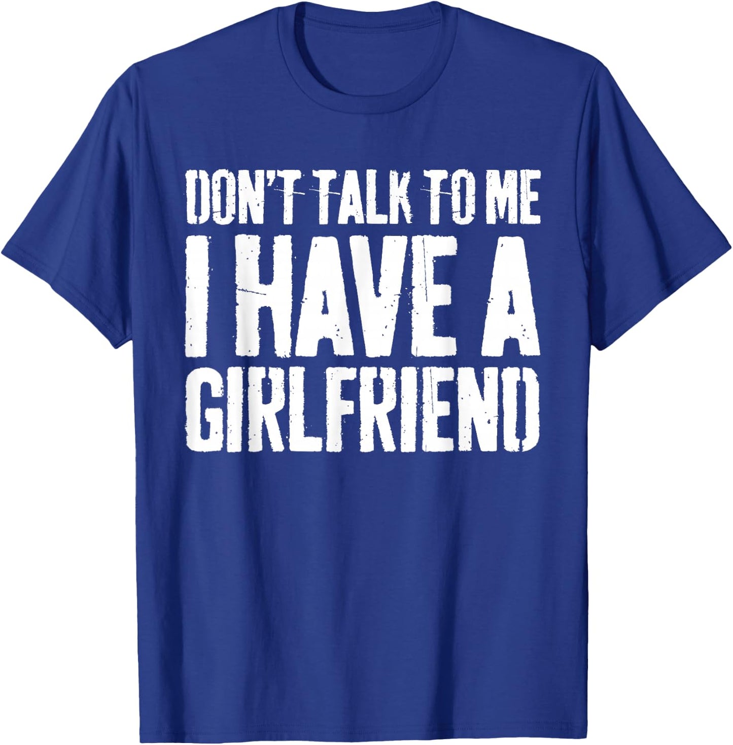 Don't Talk To Me I Have A Girlfriend Shirt Funny Boyfriend T-Shirt - T-Shirt | Royal