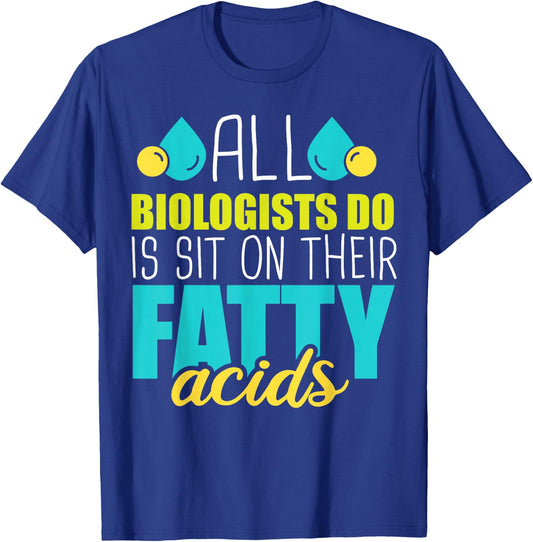Sit on Their Fatty Acids - Dna Biologist Molecular Biology T-Shirt - T-Shirt | Royal