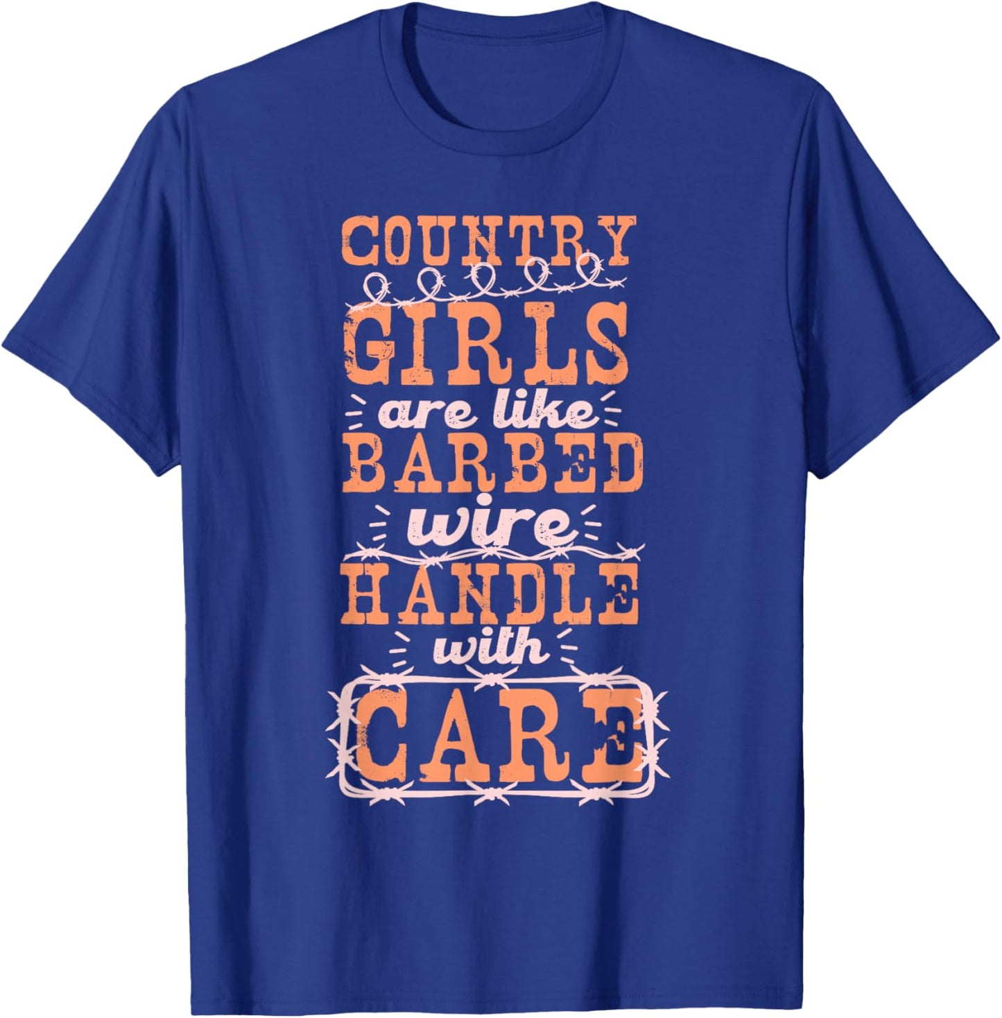 Country Girls Are Like Barbed Wire Handle With Care T-Shirt - T-Shirt | Royal