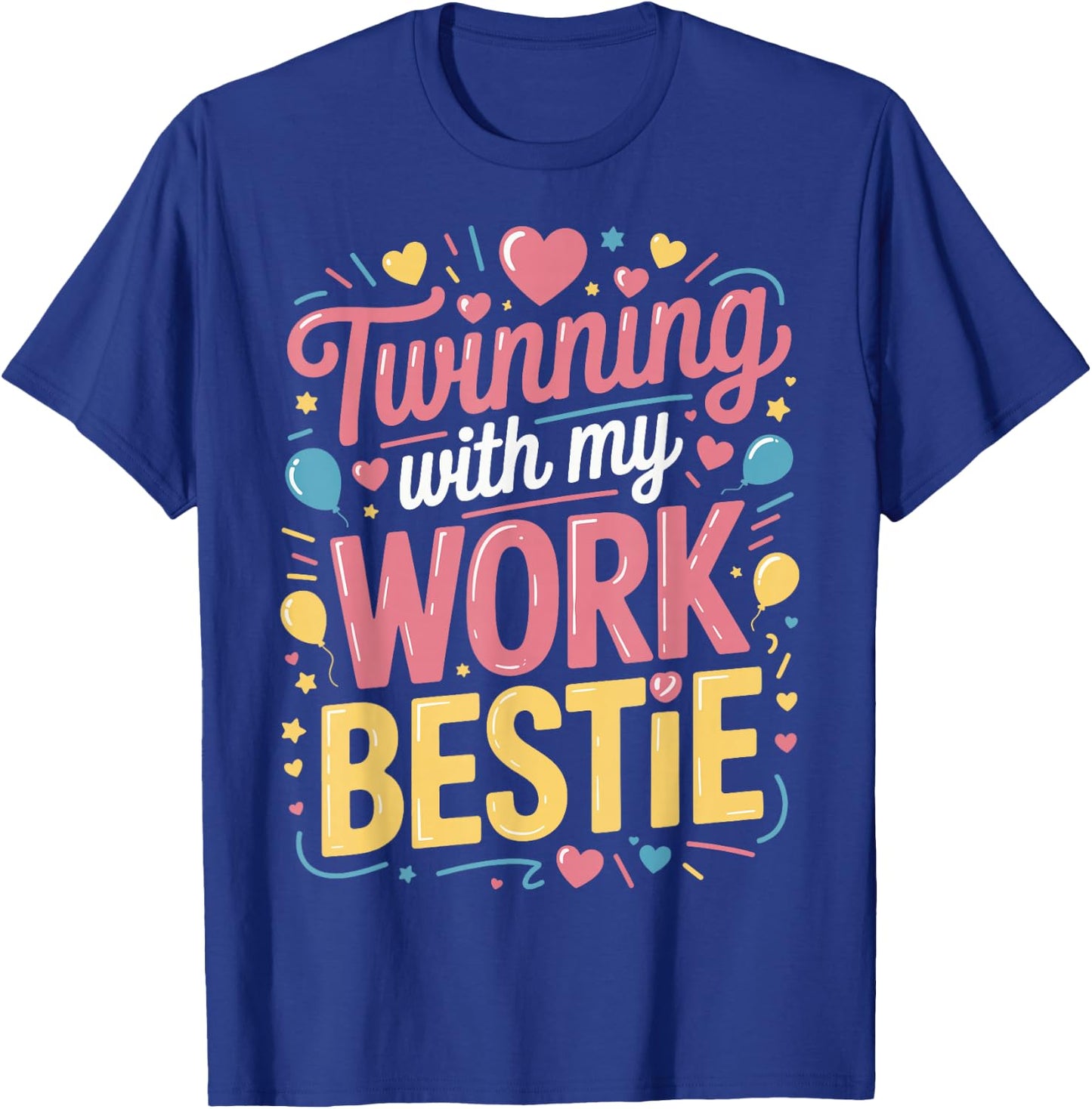 Twinning With My Work Bestie T-Shirt - T-Shirt | Royal