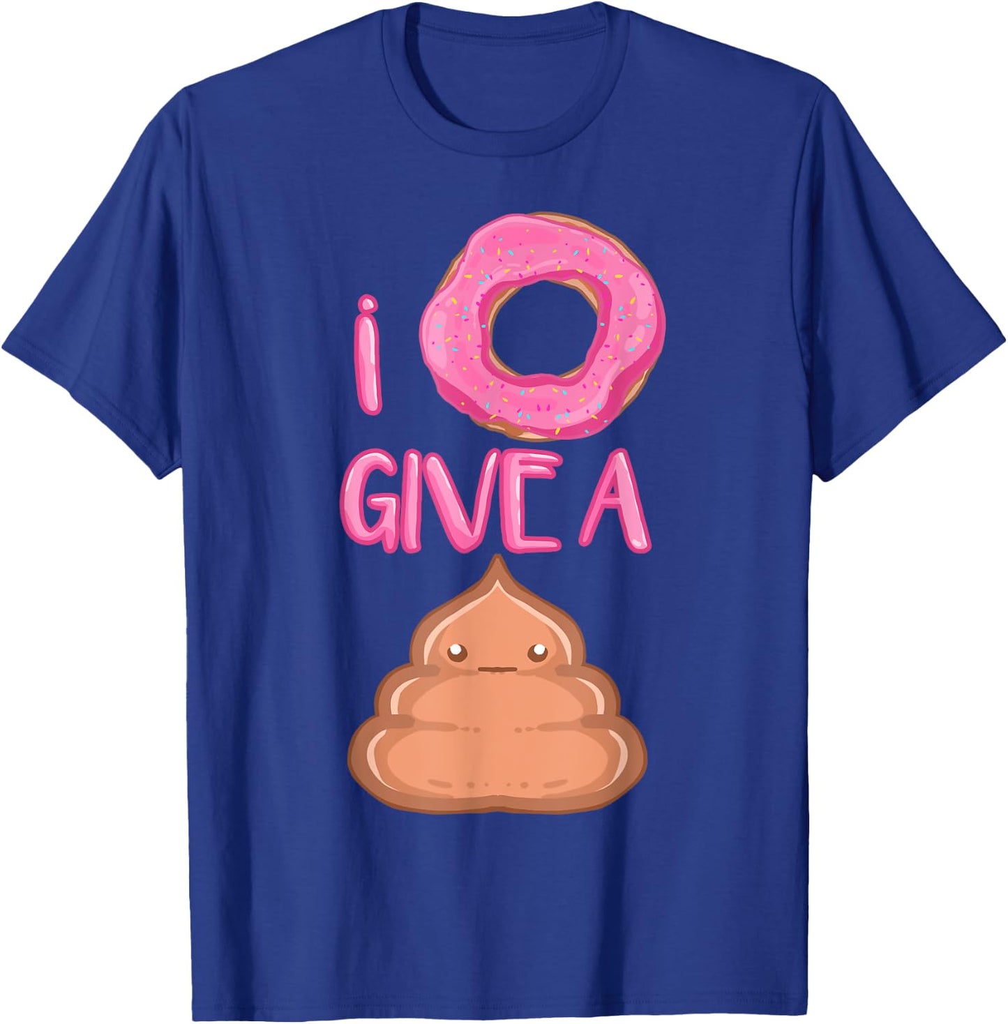 I Donut Give A Poop Funny Doughnut Poo Gift T-Shirt - T-Shirt | Royal