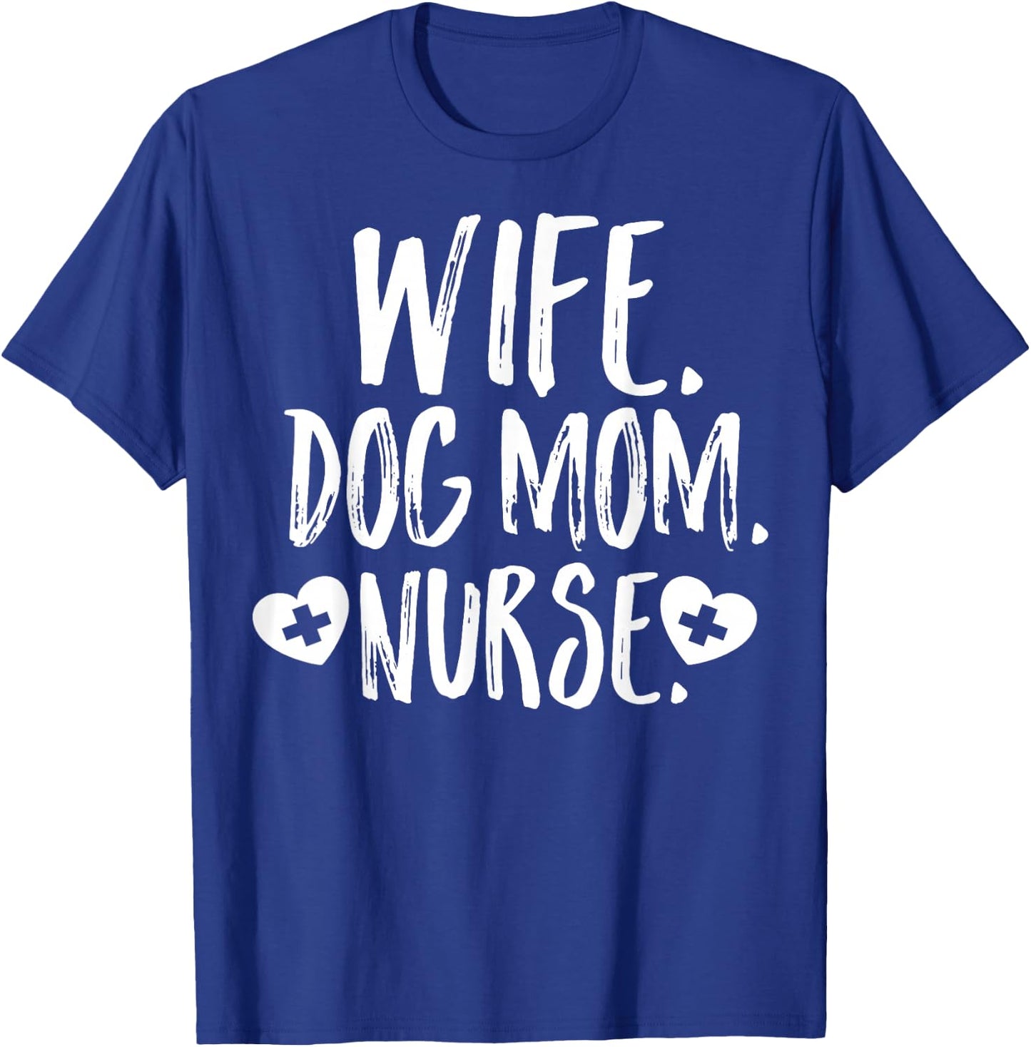 Wife Dog Mom Nurse Shirt Owner Lover Mother's Day Gift Son T-Shirt - T-Shirt | Royal