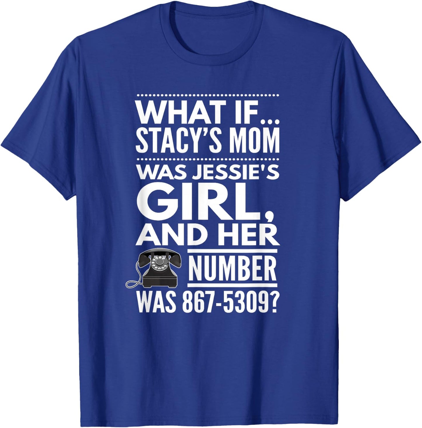 What If... Stacy's Mom Was Jessie's Girl, And..., By Yoray T-Shirt - T-Shirt | Royal