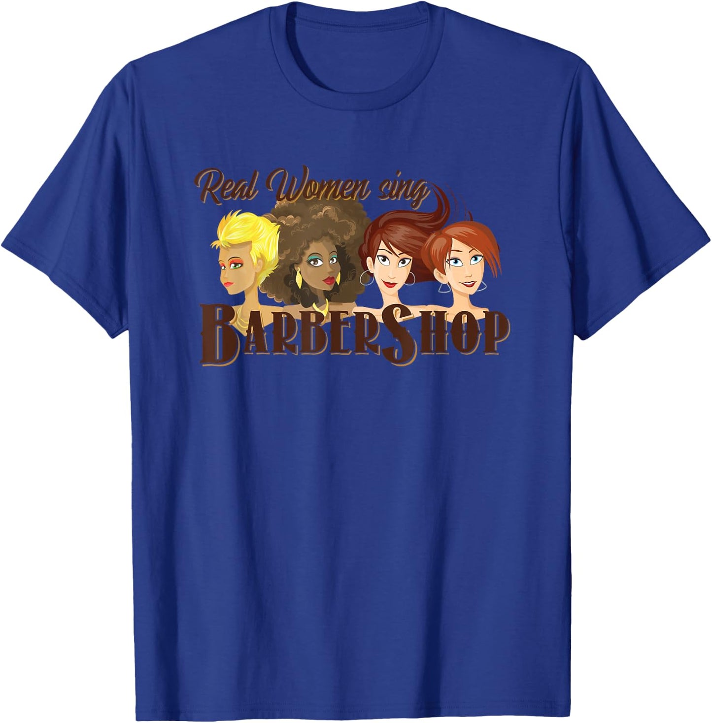 Real Women Sing Barbershop Barbershop Harmony Singer T-Shirt - T-Shirt | Royal