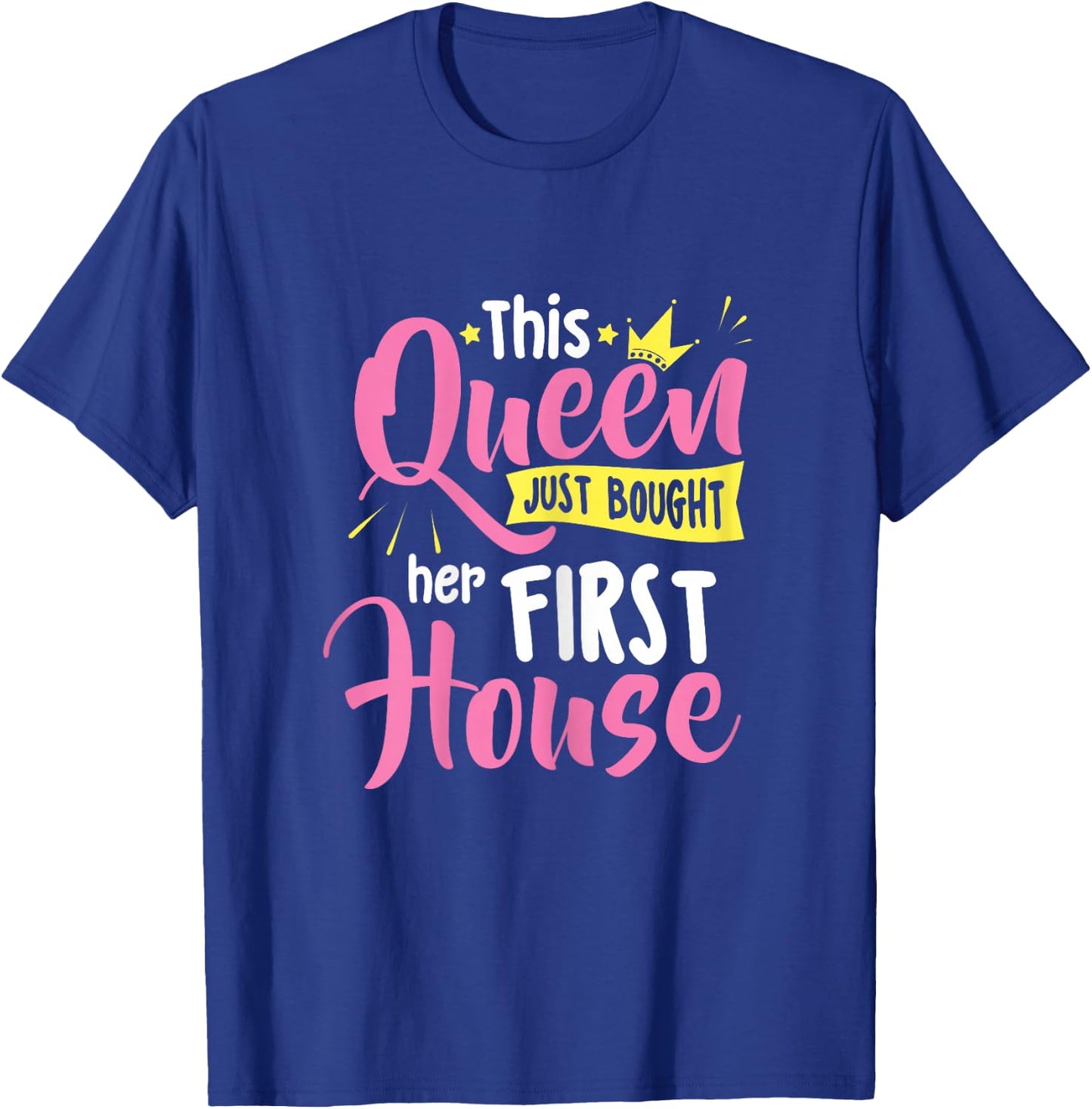 This Queen Bought Her First House New Homeowner Homewarming T-Shirt - T-Shirt | Royal