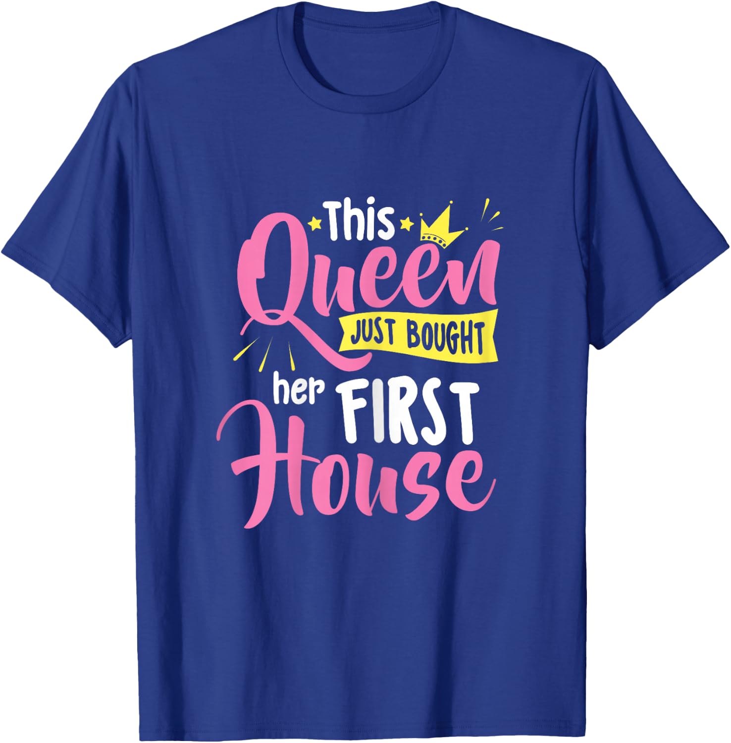 This Queen Bought Her First House New Homeowner Homewarming T-Shirt - T-Shirt | Royal