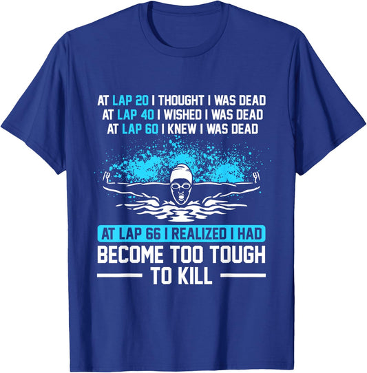 Swimmer At Lap 66 I Realized I Had Become To Tough Swimming T-Shirt - T-Shirt | Royal