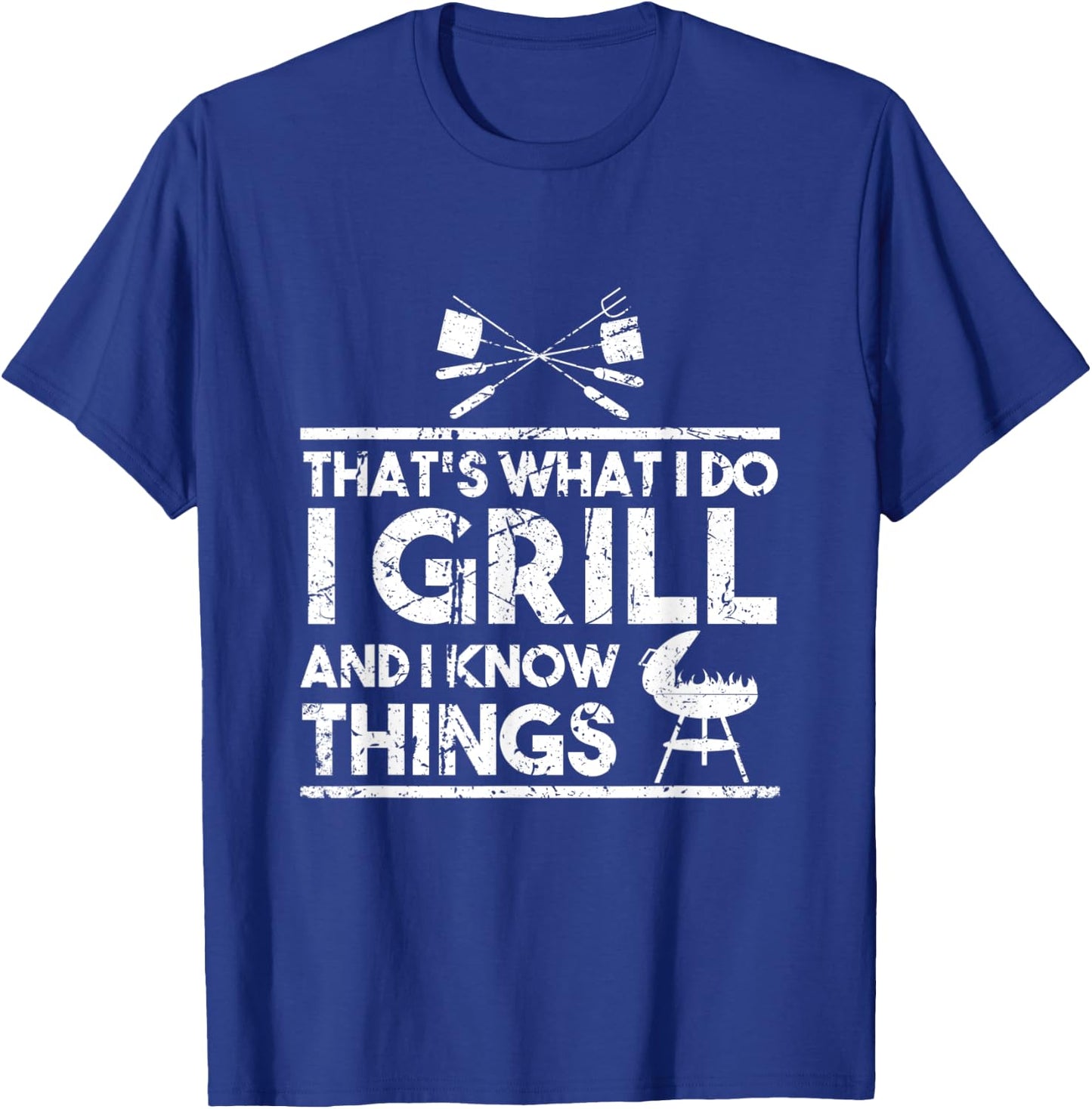 That's What I Do I Grill And I Know Things Chef BBQ Cooking T-Shirt - T-Shirt | Royal