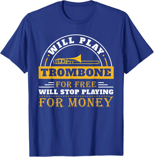 Funny Will Play Trombone Player Band Gift Accessories Stuff T-Shirt - T-Shirt | Royal