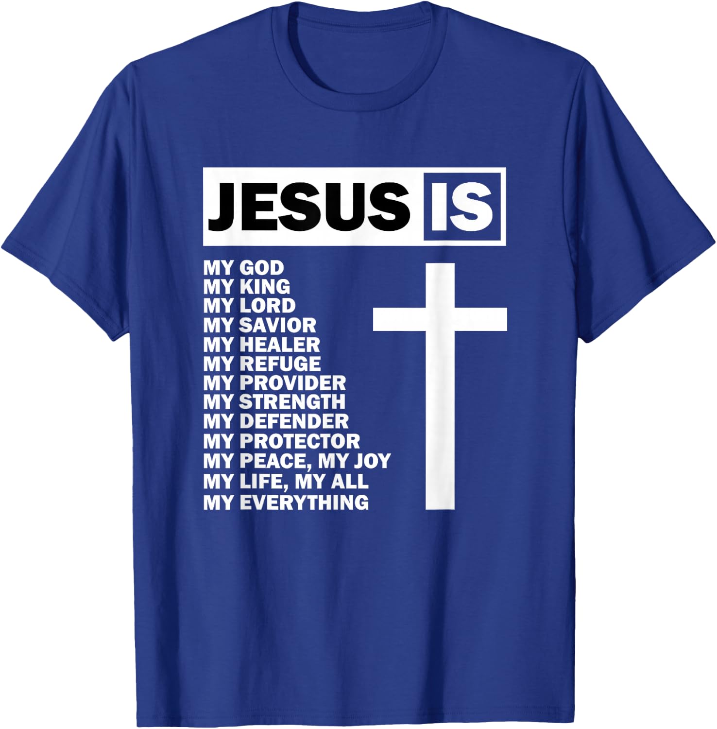 Jesus is My All My Everything My God Lord Savior T-Shirt - T-Shirt | Royal