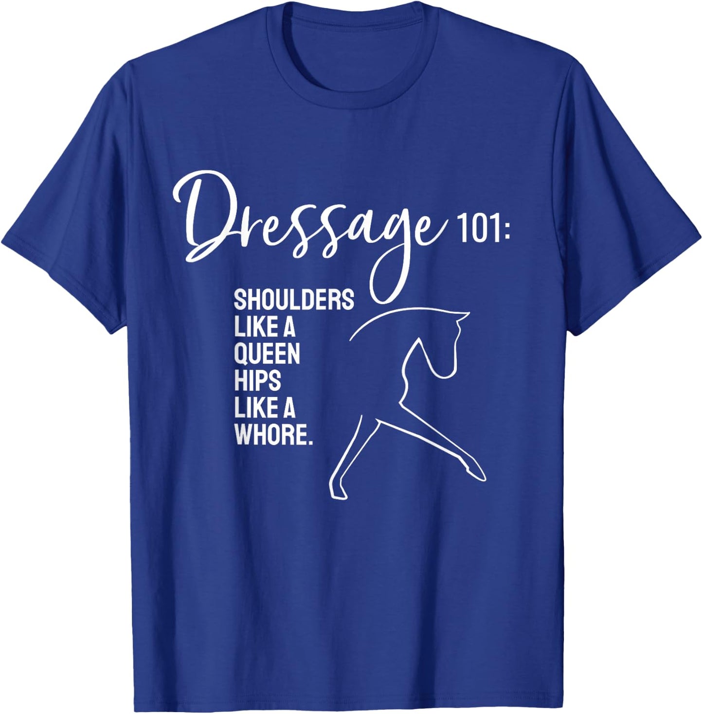 Dressage - Dressage 101 Funny Saying T-Shirt - T-Shirt | Royal