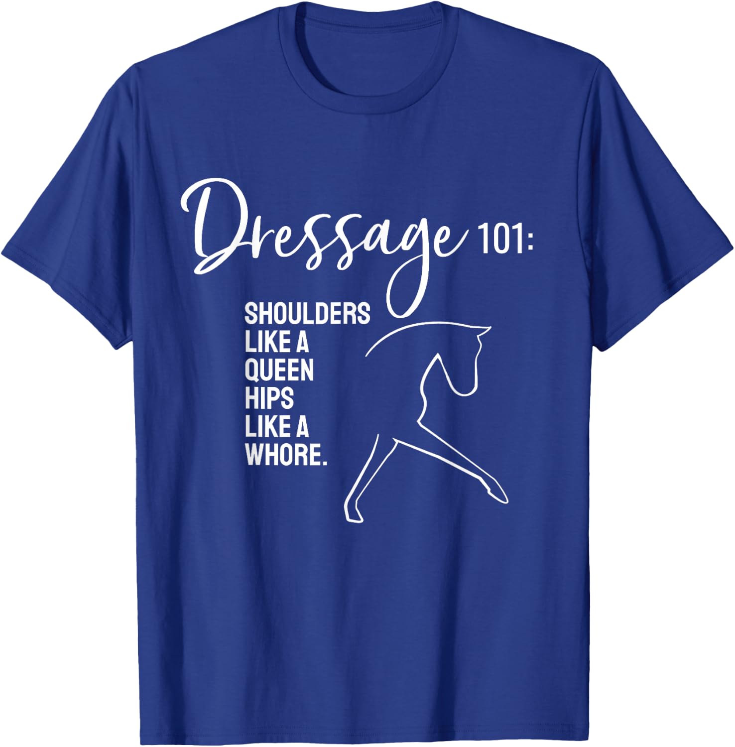 Dressage - Dressage 101 Funny Saying T-Shirt - T-Shirt | Royal