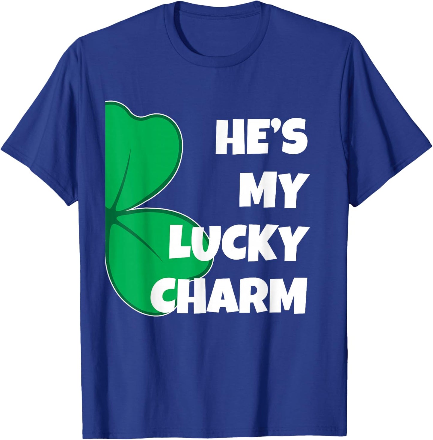 Matching St Patricks Day Couples T Shirts Co. He's My Lucky Charm Funny St. Pattys Day Couple - Black, -Adults, Short Sleeve, Classic Fit, Size: Small T-Shirt - T-Shirt | Royal