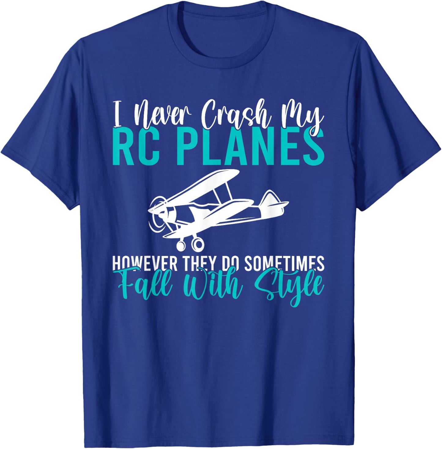 I never crash my RC Planes however they do fall with style T-Shirt - T-Shirt | Royal