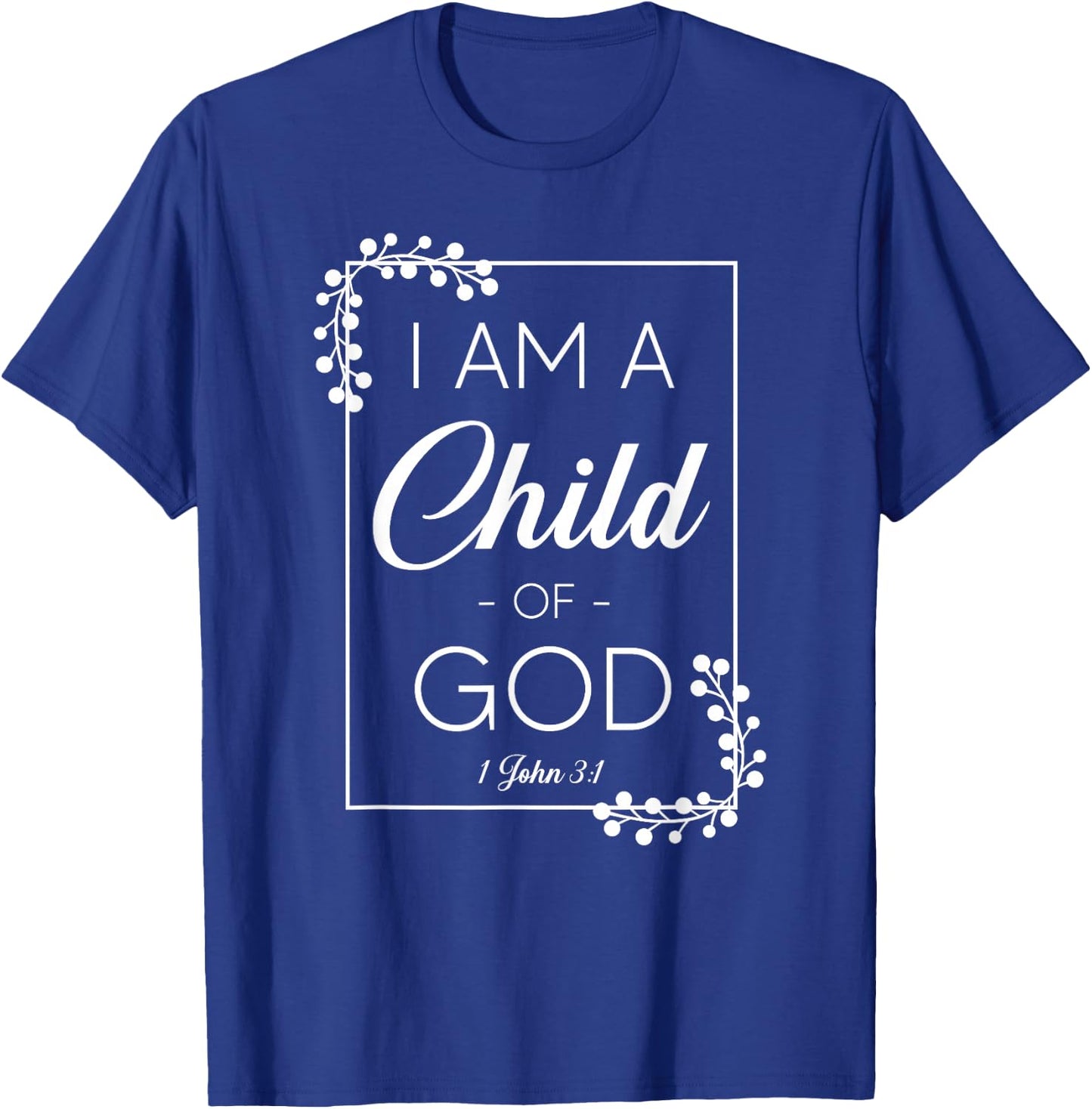 Christian Bible Verse I Am A Child Of God 1 John 3:1 T-Shirt - T-Shirt | Royal