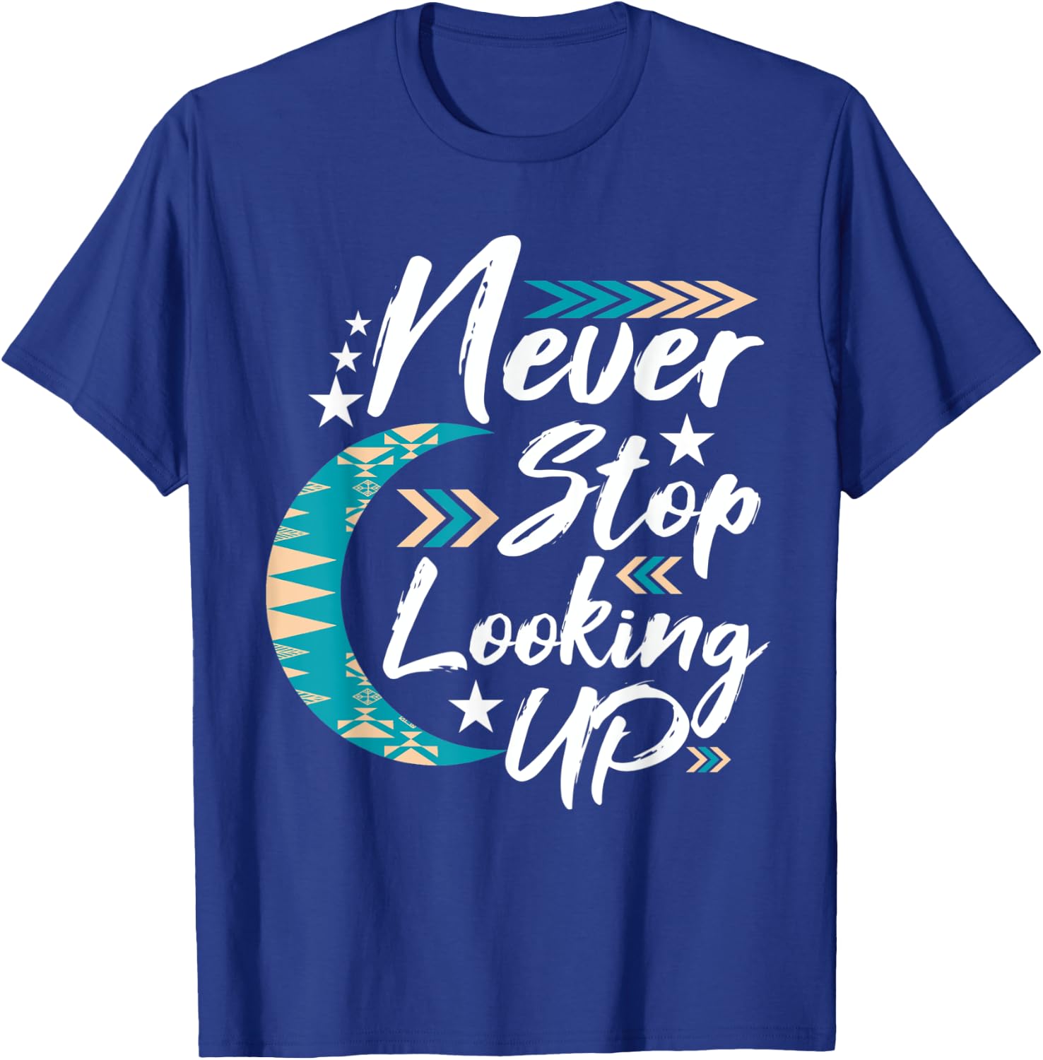 Never Stop Looking Up - Stargazer - Astronome - Astronomy T-Shirt - T-Shirt | Royal