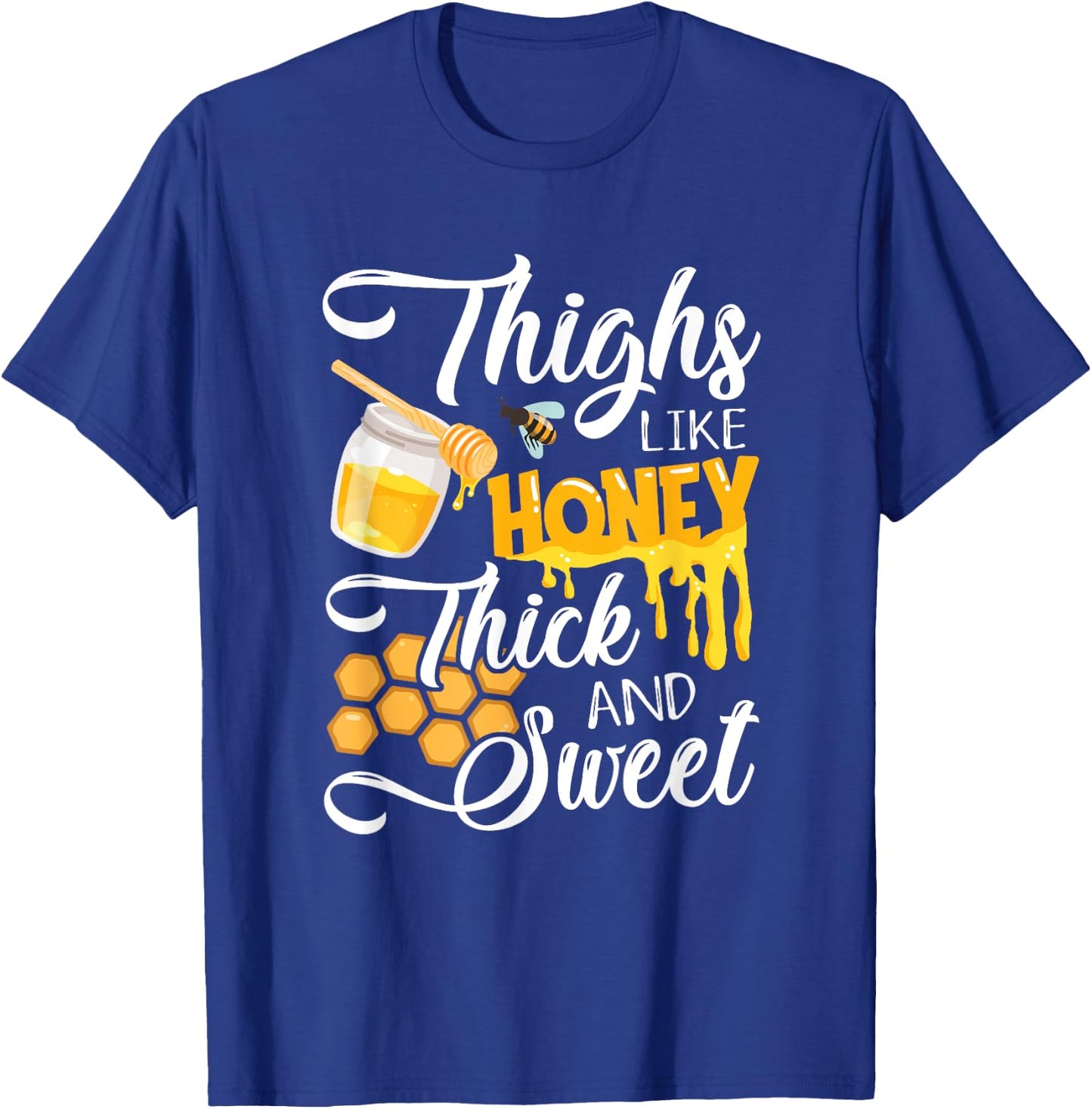 Thighs Like Honey Thick And Sweet - Sexy Sassy Gym Workout T-Shirt - T-Shirt | Royal