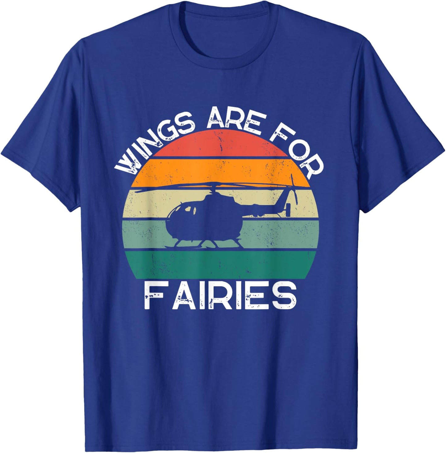Wings Are For Fairies Retro Copter Funny Helicopter Pilot T-Shirt - T-Shirt | Royal