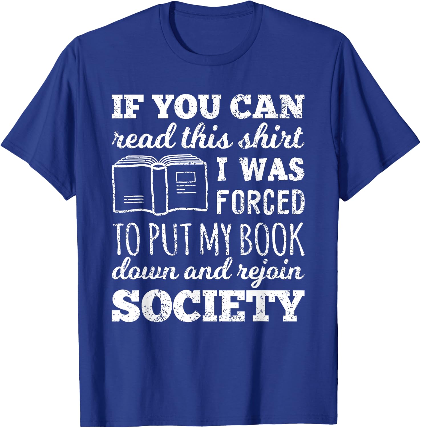 If You Can Read This Shirt I Was Forced To Put My Book Down T-Shirt - T-Shirt | Royal