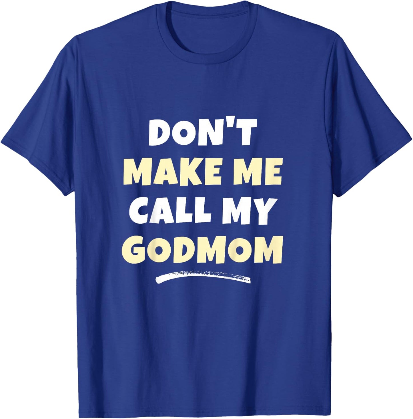 Kids Don't Make Me Call My Godmom Kids Grandkids Funny T-Shirt - T-Shirt | Royal