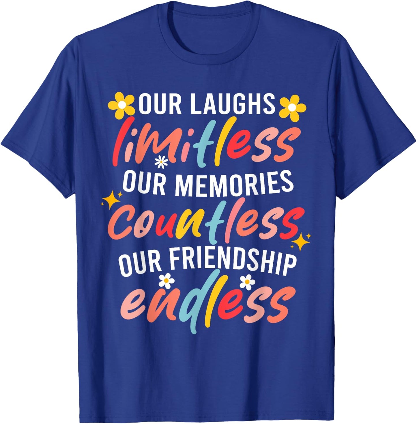 Our Laughs Are Limitless Our Memories Are Countless T-Shirt - T-Shirt | Royal
