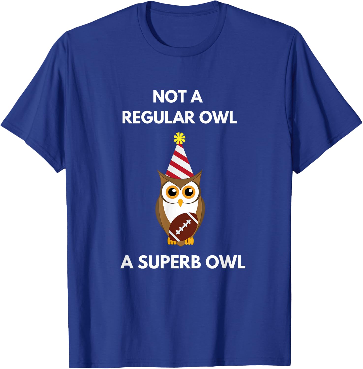 Not a Regular Owl A Superb Owl Party Owl Lovers Pun Lovers T-Shirt - T-Shirt | Royal