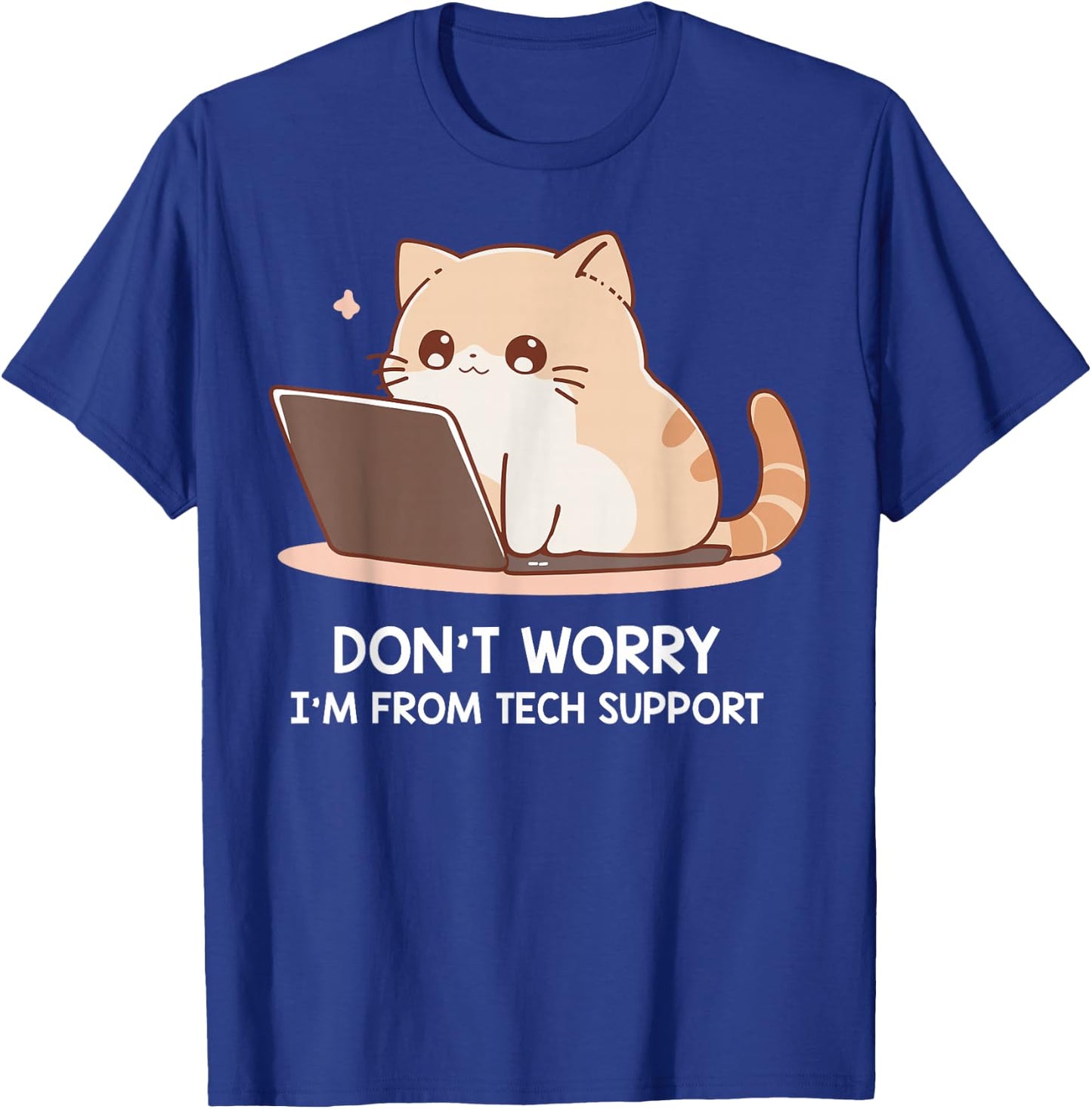 Cat Don't Worry I'm From Tech Support T-Shirt - T-Shirt | Royal
