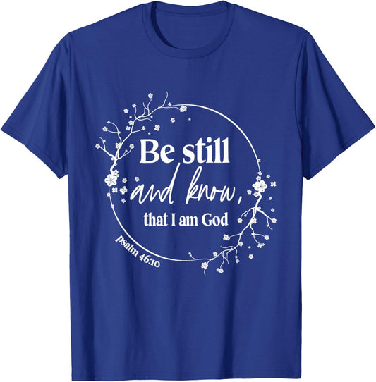 Be Still And Know That I Am God Psalm 46:10 Christian Faith T-Shirt - T-Shirt | Royal