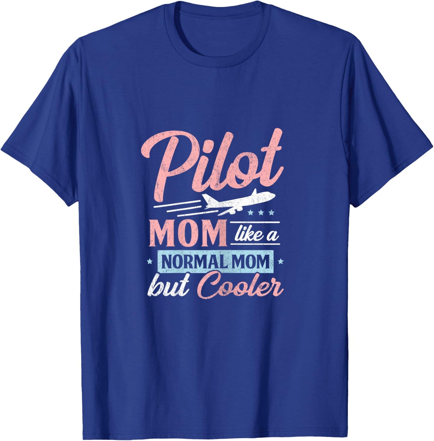 Pilot Mom Like A Normal Mom But Cooler T-Shirt - T-Shirt | Royal
