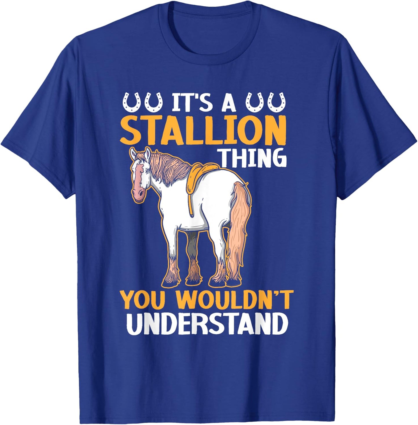 It's A Stallion Thing You Wouldn't Understand Horse Rider T-Shirt - T-Shirt | Royal