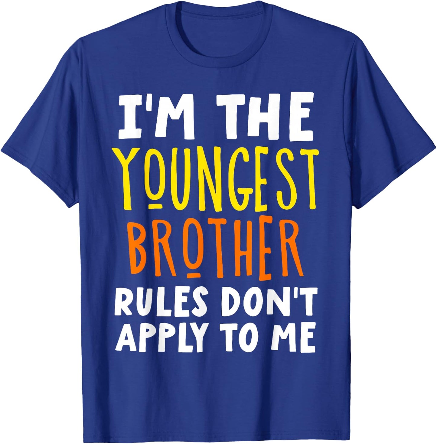 I'm The Youngest Brother Rules Don't Apply To Me Matching T-Shirt - T-Shirt | Royal
