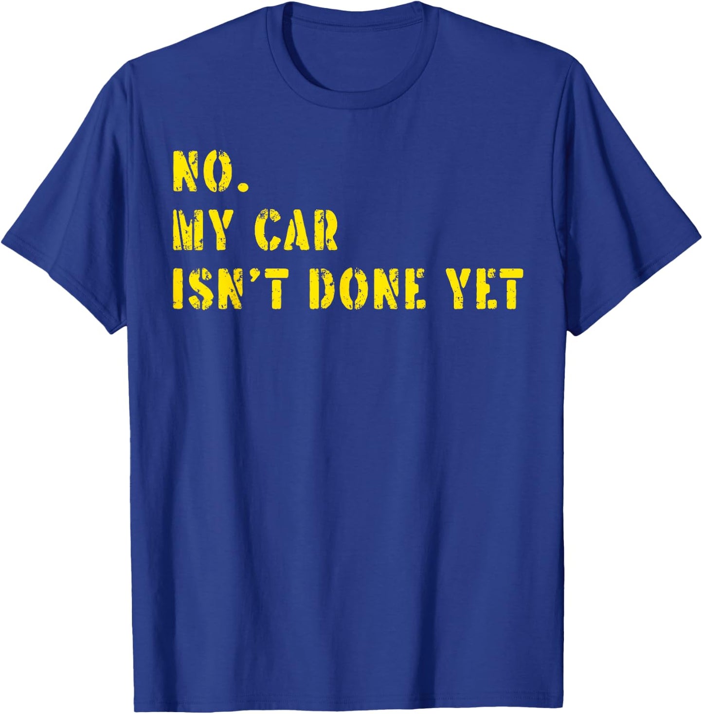 No My Car Isn't Done Yet Funny Car Mechanic Cool Technician T-Shirt - T-Shirt | Royal