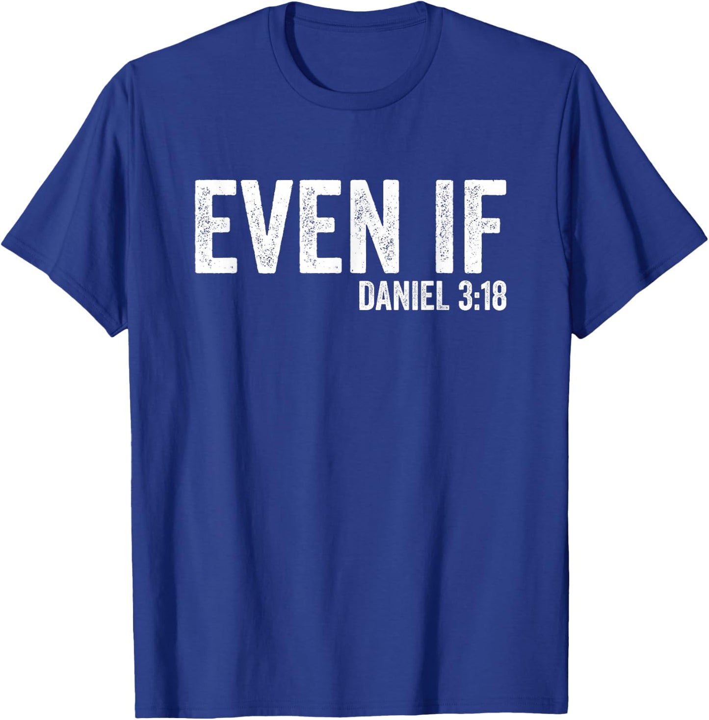 Even If Daniel 3:18 Bible Verse Bible Quote Christian Faith T-Shirt - T-Shirt | Royal