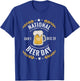 National Beer Day Drinking Alcohol Funny Quote Party T-Shirt - T-Shirt | Royal
