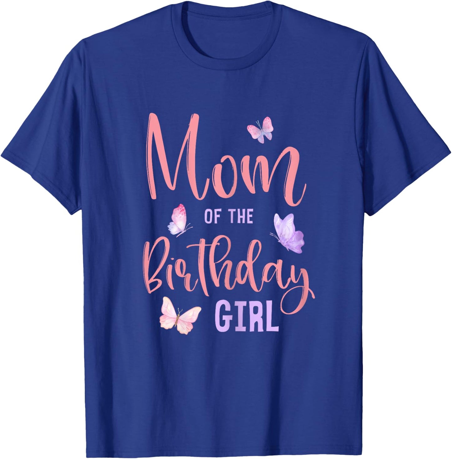 Mom of The Birthday Girl Butterfly Party Matching Family T-Shirt - T-Shirt | Royal
