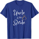 Uncle Of The Bride Funny Wedding Party Dinner Rehearsal T-Shirt - T-Shirt | Royal