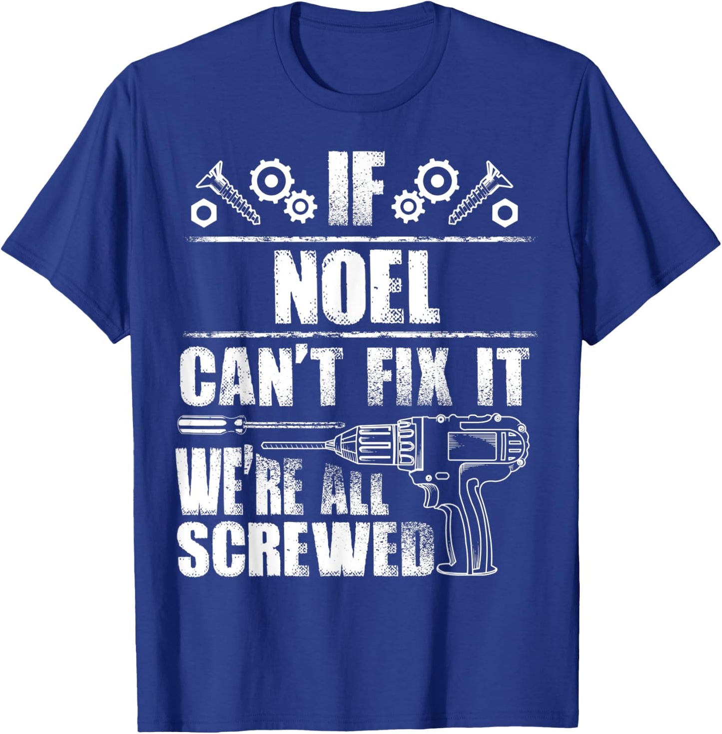 NOEL Gift Name Fix It Funny Birthday Personalized Dad Idea T-Shirt - T-Shirt | Royal
