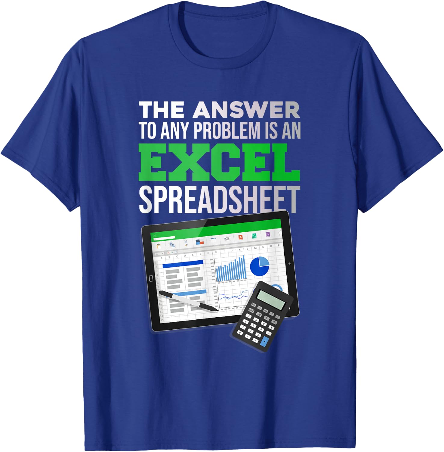 Funny answer to any problem is an Excel spreadsheet T-Shirt - T-Shirt | Royal