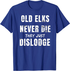 Old Elks Never Die They Just Dislodge T-Shirt - T-Shirt | Royal