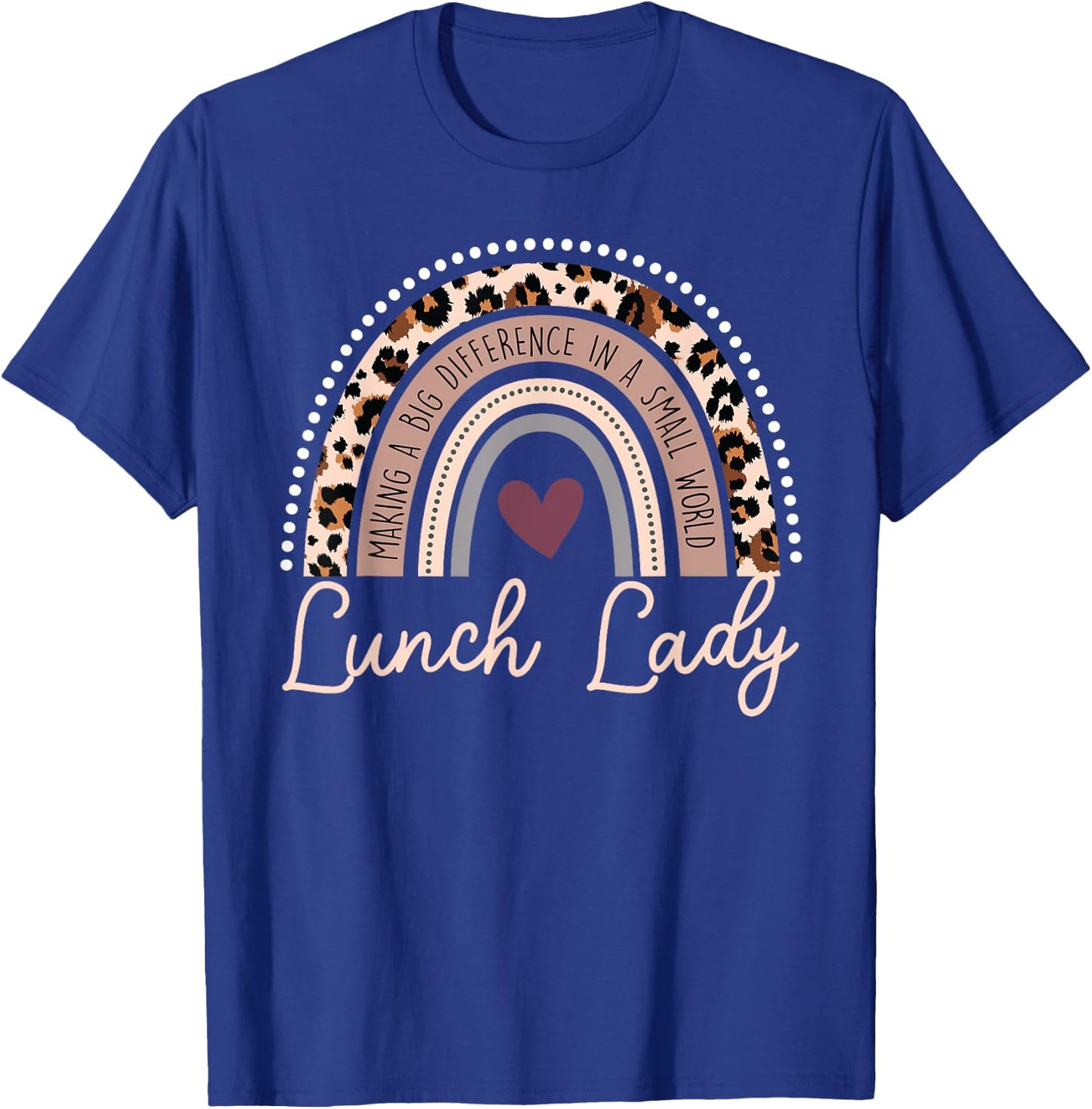 Making A Big Difference In A Small World Lunch Lady T-Shirt - T-Shirt | Royal