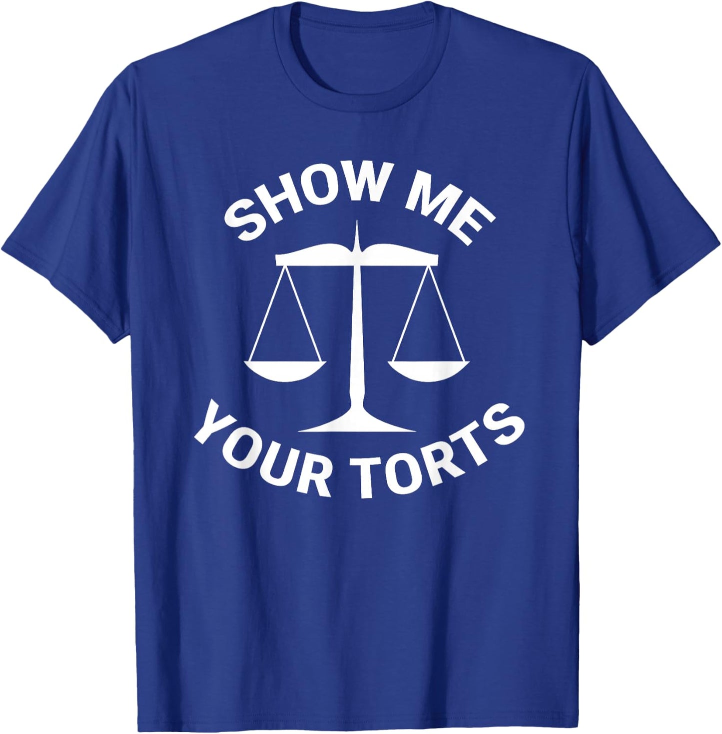 Funny Lawyer Show Me Your Torts Law School T-Shirt - T-Shirt | Royal